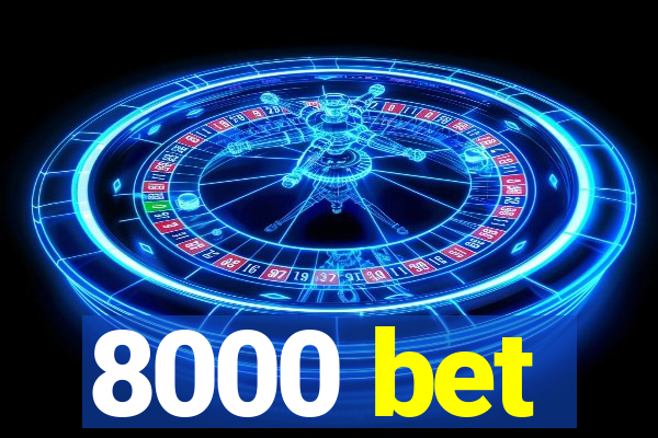 8000 bet